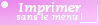 Imprimer le document sans le menu !