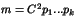 $m=C^2p_1...p_k$