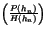 $\left(\frac
{P(h_n)}{H(h_n)}\right)$