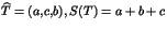 $\widehat{T}=(a,c,b),\, S(T)=a+b+c$