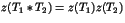 $z(T_1*T_2)=z(T_1)z(T_2)$