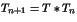 $T_{n+1}=T*T_n$