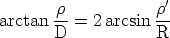        r            r'
arctan -- = 2 arcsin --
       D            R  