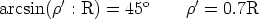 arcsin(r': R) =  45o    r'=  0.7R  