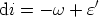             '
di = - w + e
