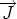 --->J