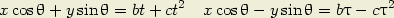                        2                         2
x cos h+ y sin h = bt+ ct  x cosh - ysinh = bt - ct
