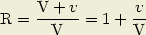     V + v       v
R = ------= 1 + --
      V         V
